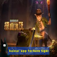 baixar app fortune tiger